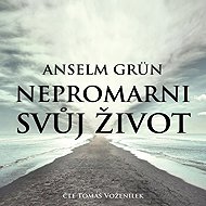 Nepromarni svůj život - Anselm Grün  Anselm Grün