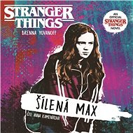 Stranger Things: Šílená Max - Brenna Yovanoff