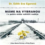 Máme na vybranou - Edith Eva Egerová