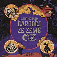 Čaroděj ze země Oz - Lyman Frank Baum