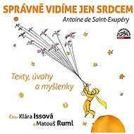 Správně vidíme jen srdcem - Texty, úvahy a myšlenky - Antoine de Saint-Exupéry