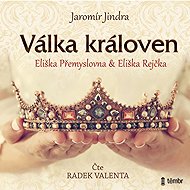 Válka královen - Eliška Přemyslovna a Eliška Rejčka - Jaromír Jindra  Jaromír Jindra