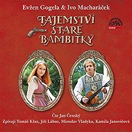 Tajemství staré bambitky - Evžen Gogela  Lumír Hrma  Petr Wagner