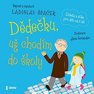 Grandpa, I'm going to school now - Ladislav Špaček