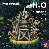 H2O and the mystery of the Golden Tears - Petr Stančík