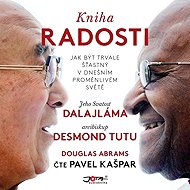 Kniha radosti - Douglas Abrams  Desmond Mpilo Tutu  His Holiness the Fourteenth Dalai Lama  His Holiness the Fourteenth Dalai Lama