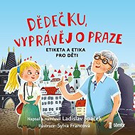 Grandfather, tell me about Prague - Ladislav Špaček