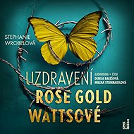 Uzdravení Rose Gold Wattsové - Stephanie Wrobel