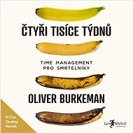 Čtyři tisíce týdnů - Oliver Burkeman