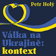 Válka na Ukrajině: kontext - Petr Holý  Petr Holý