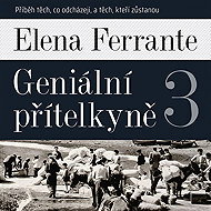 Geniální přítelkyně III. - Elena Ferrante