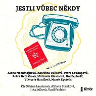 If ever. - Alena Mornštajnová  Kateřina Tučková  Marek Epstein  Michaela Klevisová  Petra Dvořáková  Petra Soukupová  Viktorie Hanišová  Ondřej Neff  Petra Dvořáková  Michaela Klevisová