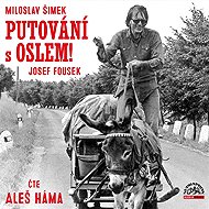 Putování s oslem! - Josef Fousek  Miloslav Šimek