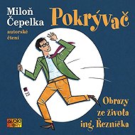 Pokrývač: Obrazy ze života ing. Řezníčka - Miloň Čepelka