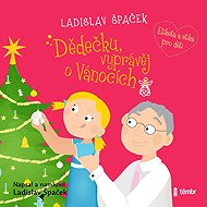 Grandpa, tell me about Christmas - Ladislav Špaček