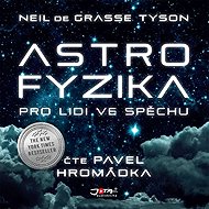 Astrofyzika pro lidi ve spěchu - Neil deGrasse Tyson