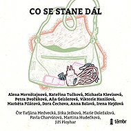 What happens next - Alena Mornštajnová  Anna Bolavá  Irena Hejdová  Kateřina Tučková  Markéta Pilátová  Michaela Klevisová  Petra Dvořáková  Viktorie Hanišová  Aňa Geislerová  Dora Čechova  Petra Dvořáková  Aňa Geislerová  Michaela Klevisová