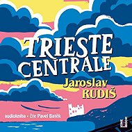 Trieste Centrale - Jaroslav Rudiš