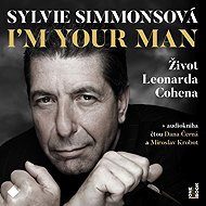 I'm your man: Život Leonarda Cohena - Sylvie Simmons