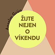 Žijte nejen o víkendu - Anselm Grün  Anselm Grün