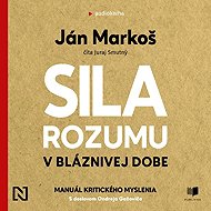 Sila rozumu v bláznivej dobe - Ján Markoš