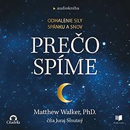 Prečo spíme - Matthew Walker