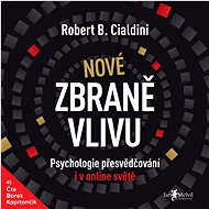 Nové zbraně vlivu – Psychologie přesvědčování i v online světě - Robert B. Cialdini