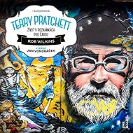 Terry Pratchett: Life in the footnotes - Rob Wilkins