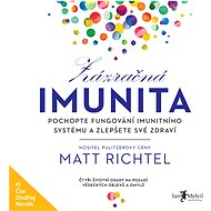 Zázračná imunita – Pochopte fungování imunitního systému a zlepšete své zdraví - 