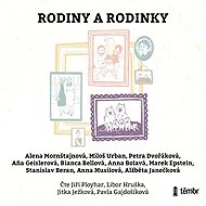 Families and families - Alena Mornštajnová  Anna Bolavá  Anna Musilová  Bianca Bellová  Marek Epstein  Miloš Urban  Petra Dvořáková  Stanislav Beran  Aňa Geislerová  Alžběta Janečková