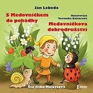 With Medovníček to the fairy tale and Medovníček's adventures - Jan Lebeda