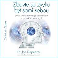 Get rid of the habit of being yourself - Joe Dispenza