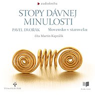 Traces of the Ancient Past - Slovakia in Antiquity - Pavel Dvořák
