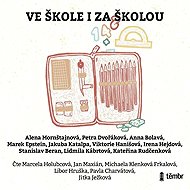 In and out of school - Alena Mornštajnová  Anna Bolavá  Kateřina Rudčenková  Marek Epstein  Petra Dvořáková  Viktorie Hanišová  Stanislav Beran  Jakuba Katalpa  Lidmila Kábrtová