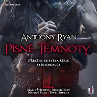 Písně temnoty: Příběhy ze světa série Stín krkavce - Anthony Ryan