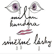 Směšné lásky - Milan Kundera