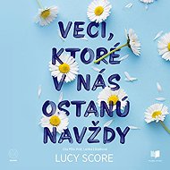 Things that will stay with us forever - Lucy Score