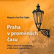 Prague in the Changes of Time - Petr Sojka