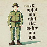 Without liaison, there is no command, and without war, there is no war. - Jiří Glet