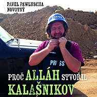 Why Allah created the Kalashnikov - Pavel Pawlusha Novotný
