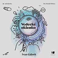 Science Window: 100 answers to help you better understand the world around us - Ivan Gábriš