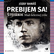Prebijem sa! Štefánik - Jozef Banáš