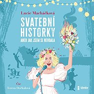 Wedding stories or How I didn't get married - Lucie Macháčková