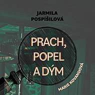 Prach, popel a dým - Jarmila Pospíšilová