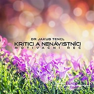 Kritici a nenávistníci - Dr. Jakub Tencl