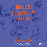 Man of married women - Alex Walló