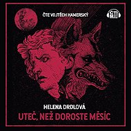 Uteč, než doroste měsíc - Helena Drdlová
