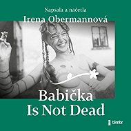 Grandma Is Not Dead - Irena Obermannová