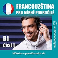 Francouzština pro mírně pokročilé B1 - část 1 - Tomáš Dvořáček
