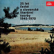 25 let české a slovenské literární tvorby /1945-1970/ (Divadlo) - Jan Drda
